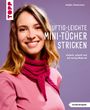 Brigitte Zimmermann: Luftig-leichte Mini-Tücher stricken (kreativ.kompakt.), Buch