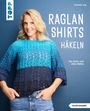 Veronika Hug: Raglan-Shirts häkeln, Buch