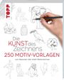 : Die Kunst des Zeichnens 250 Motiv-Vorlagen, Buch