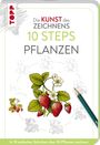 Justine Lecouffe: Die Kunst des Zeichnens 10 Steps - Pflanzen, Buch