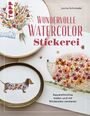 Janine Schmiedel: Wundervolle Watercolor Stickerei, Buch