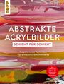 Inga Knaak: Schicht für Schicht - Abstrakte Acrylbilder, Buch