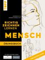 Akademie Ruhr: Richtig Zeichnen lernen Mensch. Übungsbuch, Buch