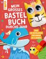 Frechverlag: Mein großes Bastelbuch durchs Jahr, Buch