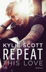 Kylie Scott: Repeat This Love, Buch