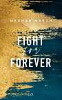 Meghan March: Fight for Forever, Buch