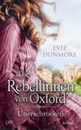 Evie Dunmore: Die Rebellinnen von Oxford - Unerschrocken, Buch