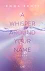 Emma Scott: A Whisper Around Your Name, Buch