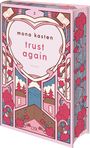 „Trust Again“ von Mona Kasten, „Roman“; illustratives Design mit Herzen, Blumen, Büchern und Landschaften in Rosa und Blau.