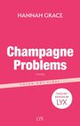 „Hannah Grace“, „Champagne Problems“, „A Novel“, „Cover not final“, „English Edition by LYX“. Pinker Hintergrund.