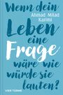 Ahmad Milad Karimi: Wenn dein Leben eine Frage wäre, wie würde sie lauten?, Buch