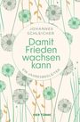 „Johannes Schleicher – Damit Frieden wachsen kann. Ein Jahresbegleiter. VIER TÜRME.“ Umgeben von stilisierten Blumen.