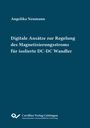 Angelika Neumann: Digitale Ansätze zur Regelung des Magnetisierungsstroms für isolierte DC-DC Wandler, Buch