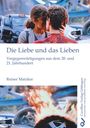 Reiner Matzker: Die Liebe und das Lieben. Vergegenwärtigungen aus dem 20. und 21. Jahrhundert, Buch