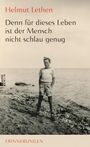 Helmut Lethen: Denn für dieses Leben ist der Mensch nicht schlau genug, Buch