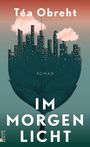 Téa Obreht: Im Morgenlicht, Buch