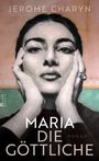 Titel: "MARIA DIE GÖTTLICHE". Autor: "JEROME CHARYN". Schwarz-weißes Porträt einer Frau mit den Händen am Gesicht.