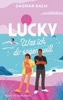 Dagmar Bach: Lucky - Was ich dir sagen will, Buch