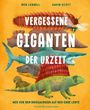 Text: "Vergessene Giganten der Urzeit. Wer vor den Dinosauriern auf der Erde lebte." Illustration von prähistorischen Tieren.