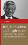 : 100 Menschen, die inspirieren und ohne die unsere Welt nicht unsere wäre, Buch