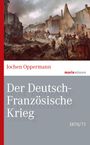 Jochen Oppermann: Der Deutsch-Französische Krieg: 1870/71, Buch