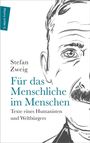 Zweig Stefan: Für das Menschliche im Menschen, Buch