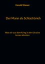 Harald Wasser: Der Mann als Schlachtvieh, Buch