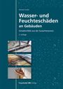 Michael Grübel: Wasser- und Feuchteschäden an Gebäuden, Buch