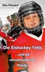 Elke Pfesdorf: Die Eishockey Yetis ...und die verschwundenen Pokale, Buch