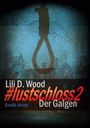 Lili D. Wood: #lustschloss2 - Der Galgen, Buch
