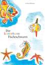 Urs Beat Wobmann: Der kunterbunte Fischeschwarm, Buch