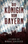 Markus Schlösser: Die Königin von Bayern, Buch