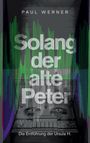 Paul Werner: Solang der alte Peter, Buch