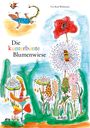 Urs Beat Wobmann: Die kunterbunte Blumenwiese, Buch