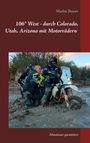 Marbie Stoner: USA 106° West - durch Colorado, Utah, Nord-Arizona mit Motorrädern, Buch
