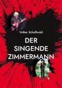 Volker Schoßwald: Der singende Zimmermann, Buch