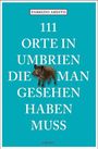 Fabrizio Ardito: 111 Orte in Umbrien, die man gesehen haben muss, Buch