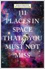 Bobak Ferdowsi: 111 Places in Space That You Must Not Miss, Buch