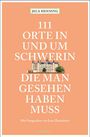 Jela Henning: 111 Orte in und um Schwerin, die man gesehen haben muss, Buch