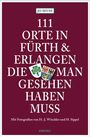 Jo Seuss: 111 Orte in Fürth & Erlangen, die man gesehen haben muss, Buch