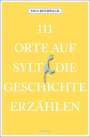 Sina Beerwald: 111 Orte auf Sylt, die Geschichte erzählen, Buch