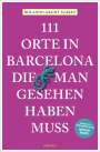 Rolando Grumt Suárez: 111 Orte in Barcelona, die man gesehen haben muss, Buch