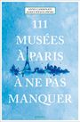 Anne Carminati: 111 Musées à Paris à ne pas manquer, Buch