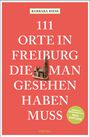 Barbara Riess: 111 Orte in Freiburg, die man gesehen haben muss, Buch