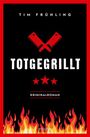 Tim Frühling: Totgegrillt, Buch