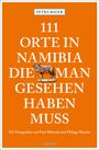 Petra Bauer: 111 Orte in Namibia, die man gesehen haben muss, Buch