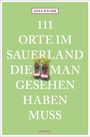 Dina Knorr: 111 Orte im Sauerland, die man gesehen haben muss, Buch