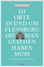 Jela Henning: 111 Orte in und um Flensburg, die man gesehen haben muss, Buch