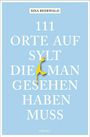 Sina Beerwald: 111 Orte auf Sylt, die man gesehen haben muss, Buch