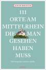 Jens Burmeister: 111 Orte am Mittelrhein, die man gesehen haben muss, Buch